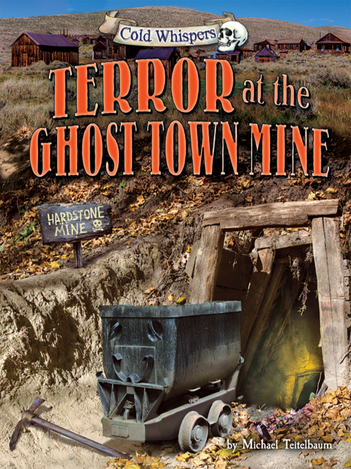 Title details for Terror at the Ghost Town Mine by Michael Teitelbaum - Available